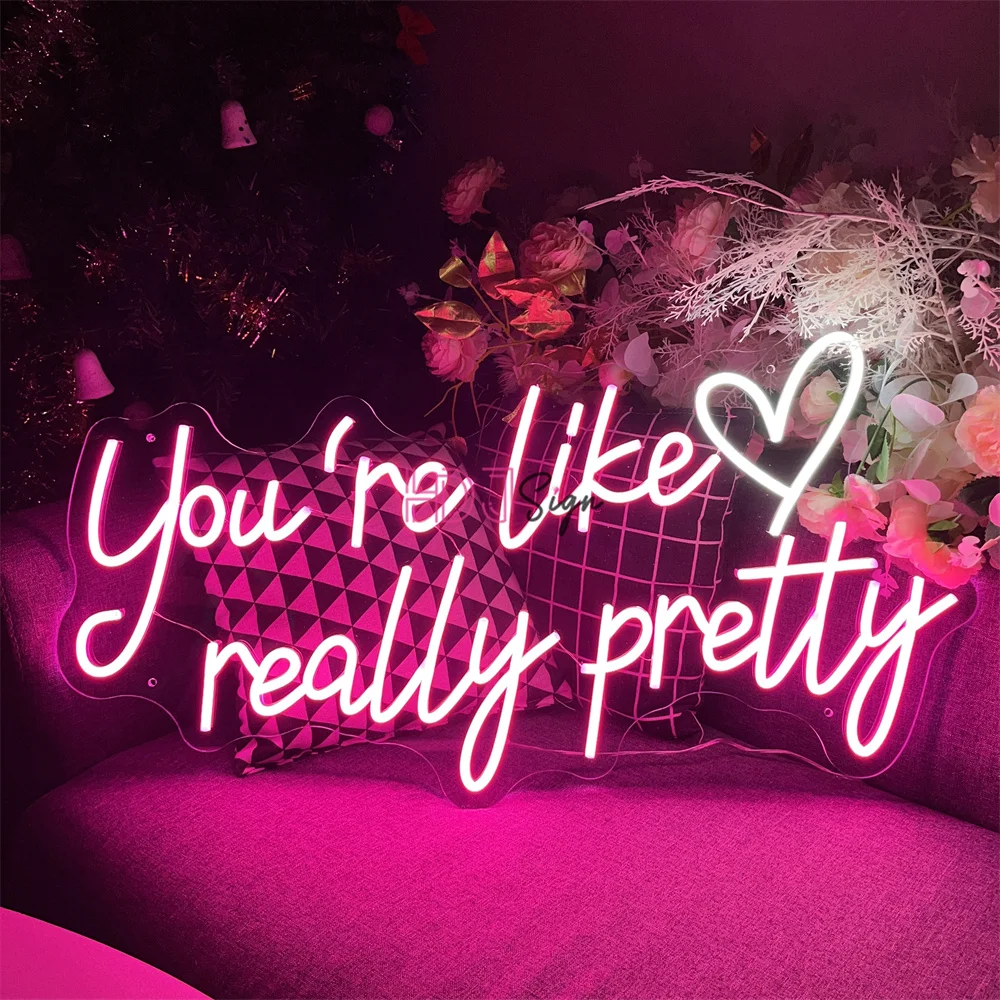 You are Like Really Pretty Neon Sign Art Wall Hanging Decor Led Neon Lights Sign Wall Lamps Wedding Party Room Wall Decoration