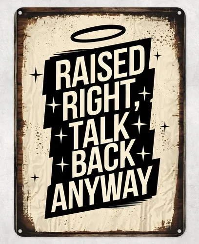 Raised Right Talk Back Metal Poster Wall Tin Sign Man Cave Shed Home Plaque --Tin Sign