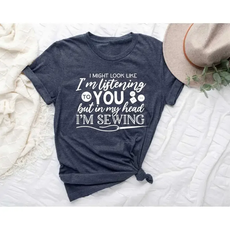 Sewing T Shirt I Might Look Like I'M Listening To You But In My Head Sew Lover Quilter For Women