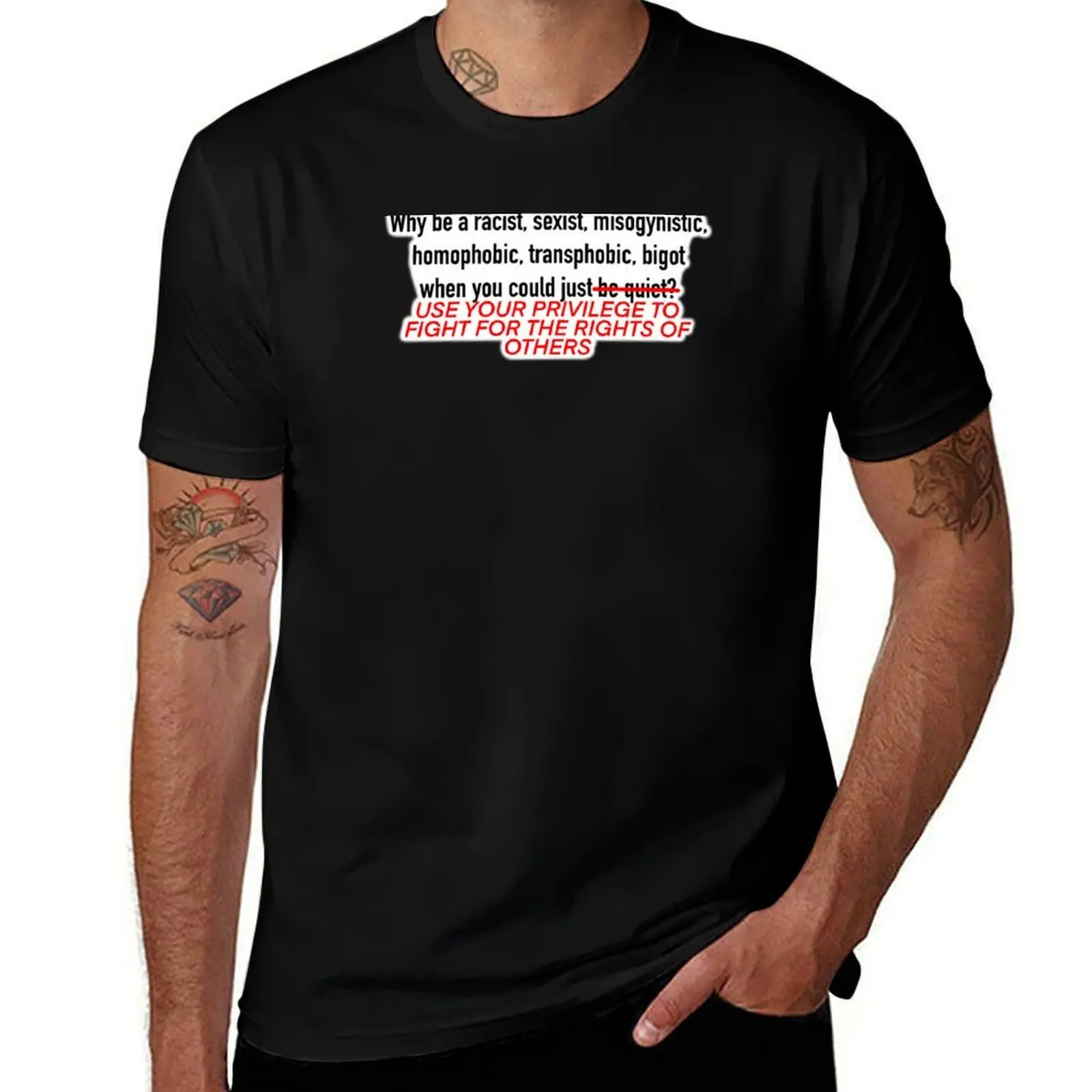

Why Be AWFUL when you could just use your privilege to fight for the rights of others T-Shirt Funny t-shirts mens white t shirts