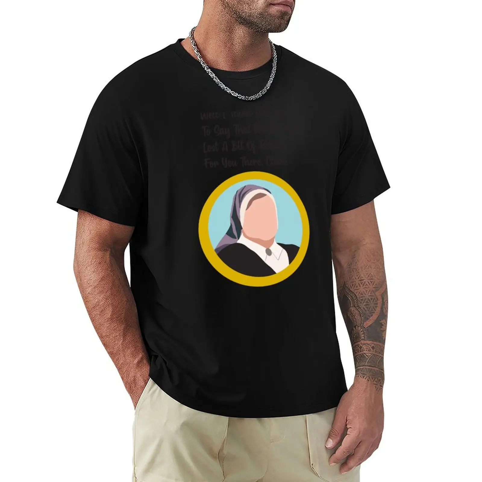 Derry Girls Sister Michael Quote Clare T-Shirt cotton t-shirt plain for man package T-Shirt
