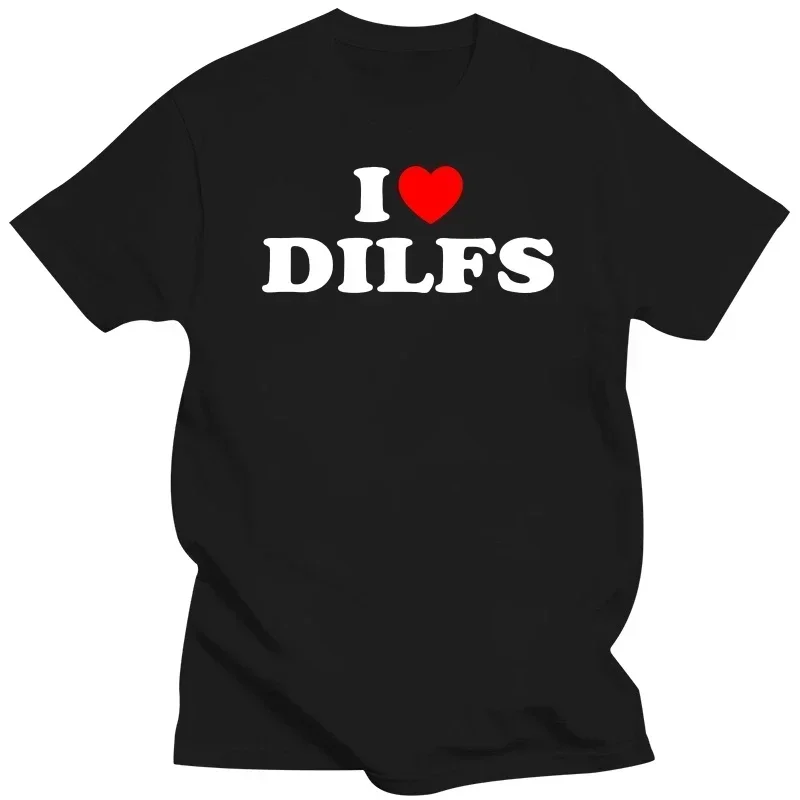 Funny I Love DILFs Heart Cool T Shirts Summer Style Graphic Cotton Streetwear Short Sleeve Birthday Gifts T-shirt Mens Clothing