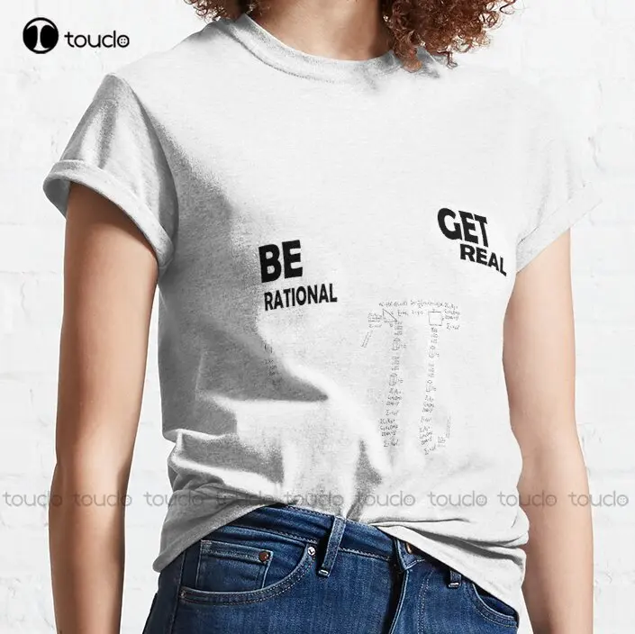 Be Rational Get Real Classic T-Shirt 100% Cotton Tshirts Men Funny Art Streetwear Cartoon Tee Fashion Tshirt Summer Xs-5Xl New