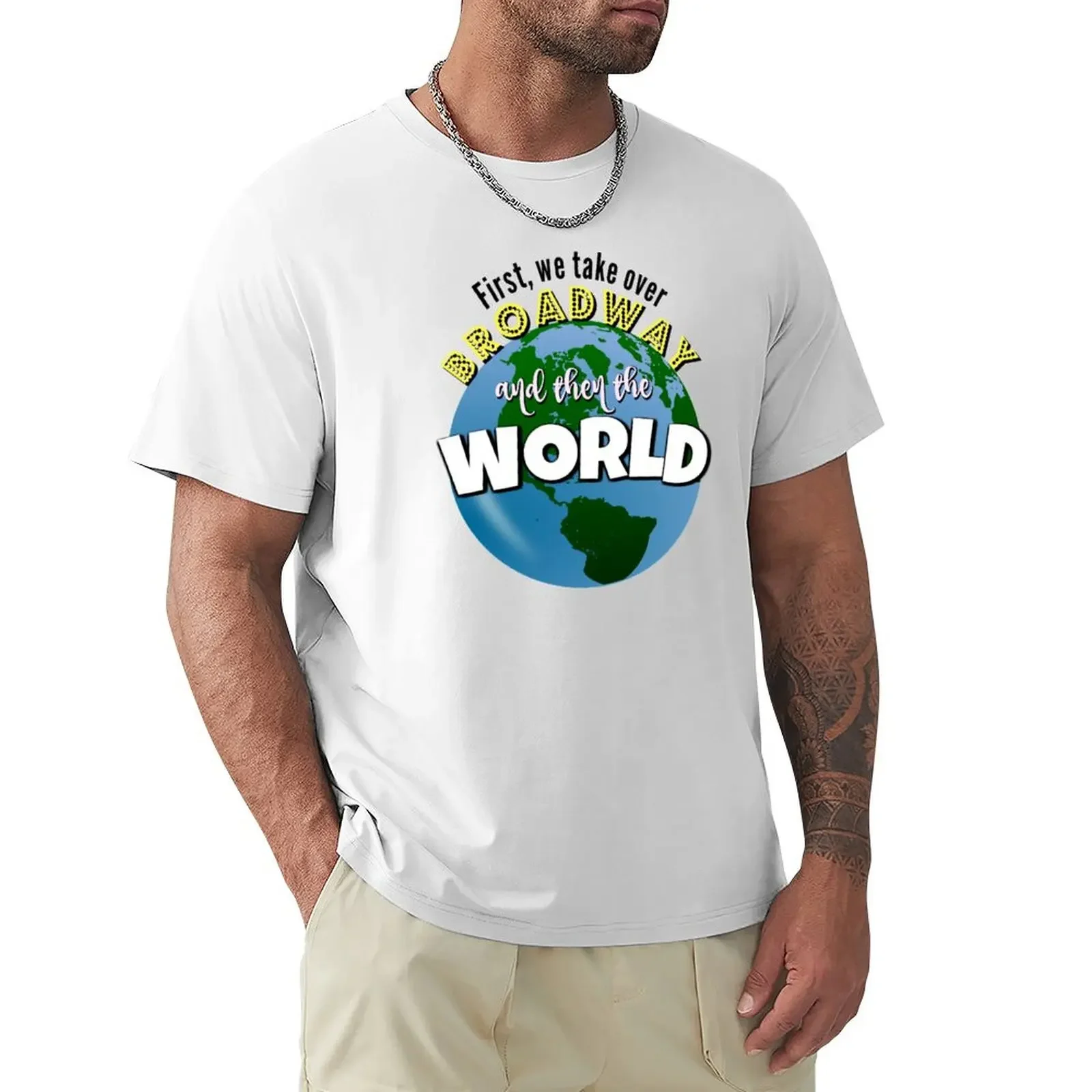 

First we take over Broadway- AND THEN THE WORLD T-shirt cute clothes vintage funnys heavyweight t shirts for men