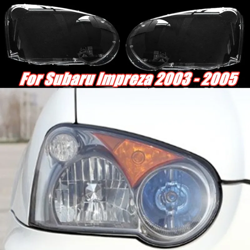 

Front Headlamp Transparent Cover Lamp Shade Headlight Shell Lampshade Lens For Subaru Impreza 2003-2005 Headlight Lens Cover