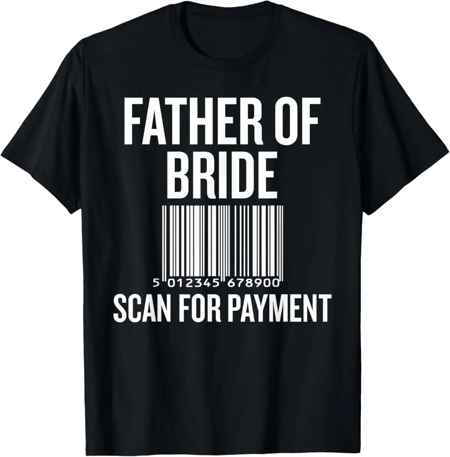 Father of Bride Scan for Payment Funny Wedding Preparation T-Shirt
