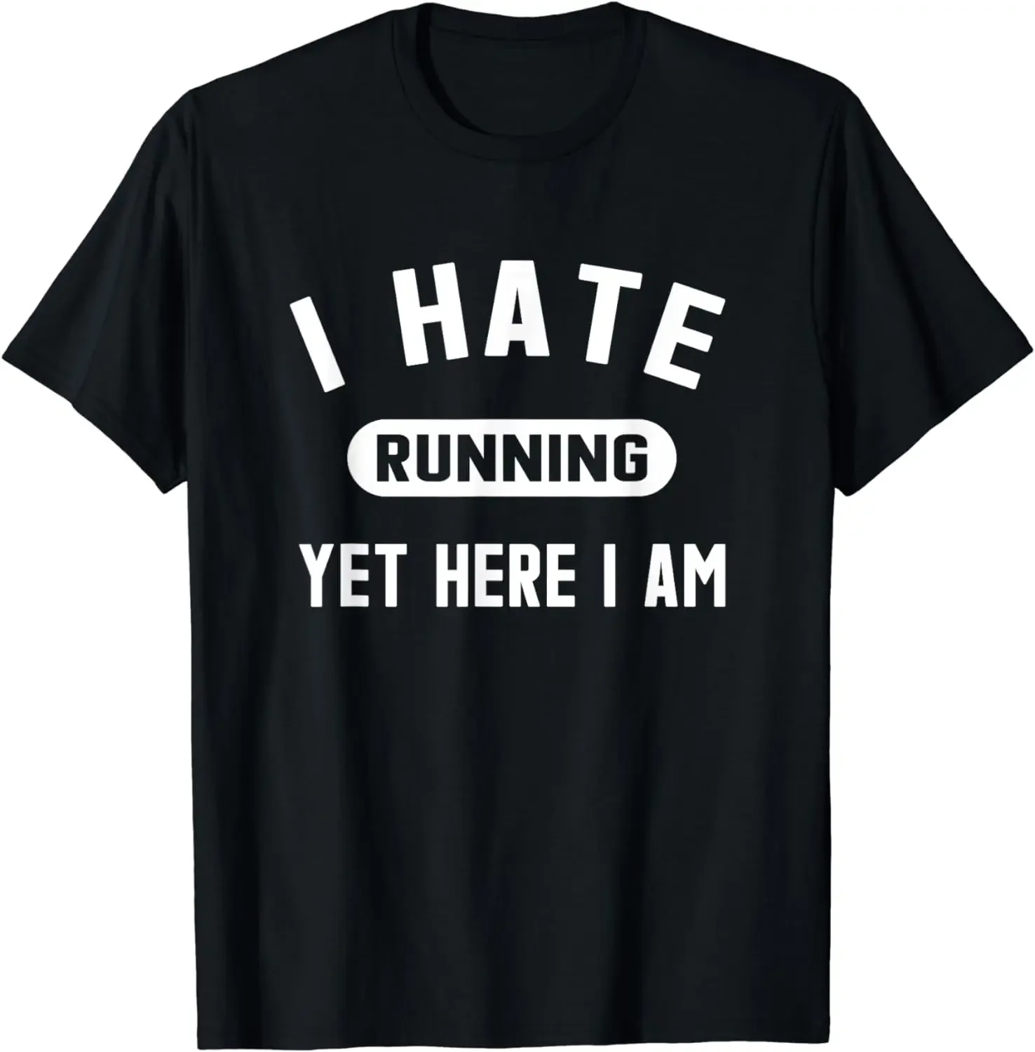 Funny Birthday Gift Running Marathon T-Shirt I Hate Running Yet Here I Am Men Clothing Streetwear Graphic T Shirts