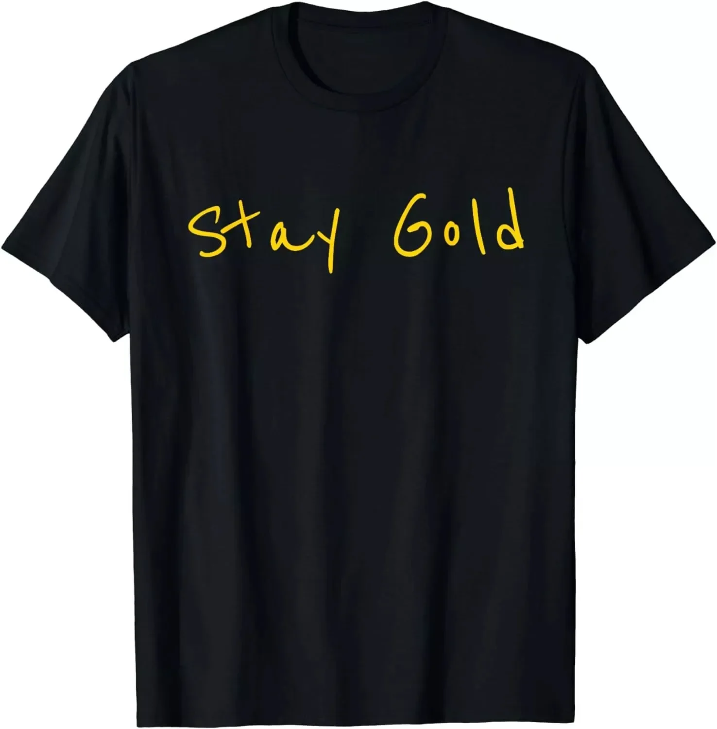 Stay Gold Shine Cool Gift Funny Saying Motivational Unisex T-Shirt S-5XL