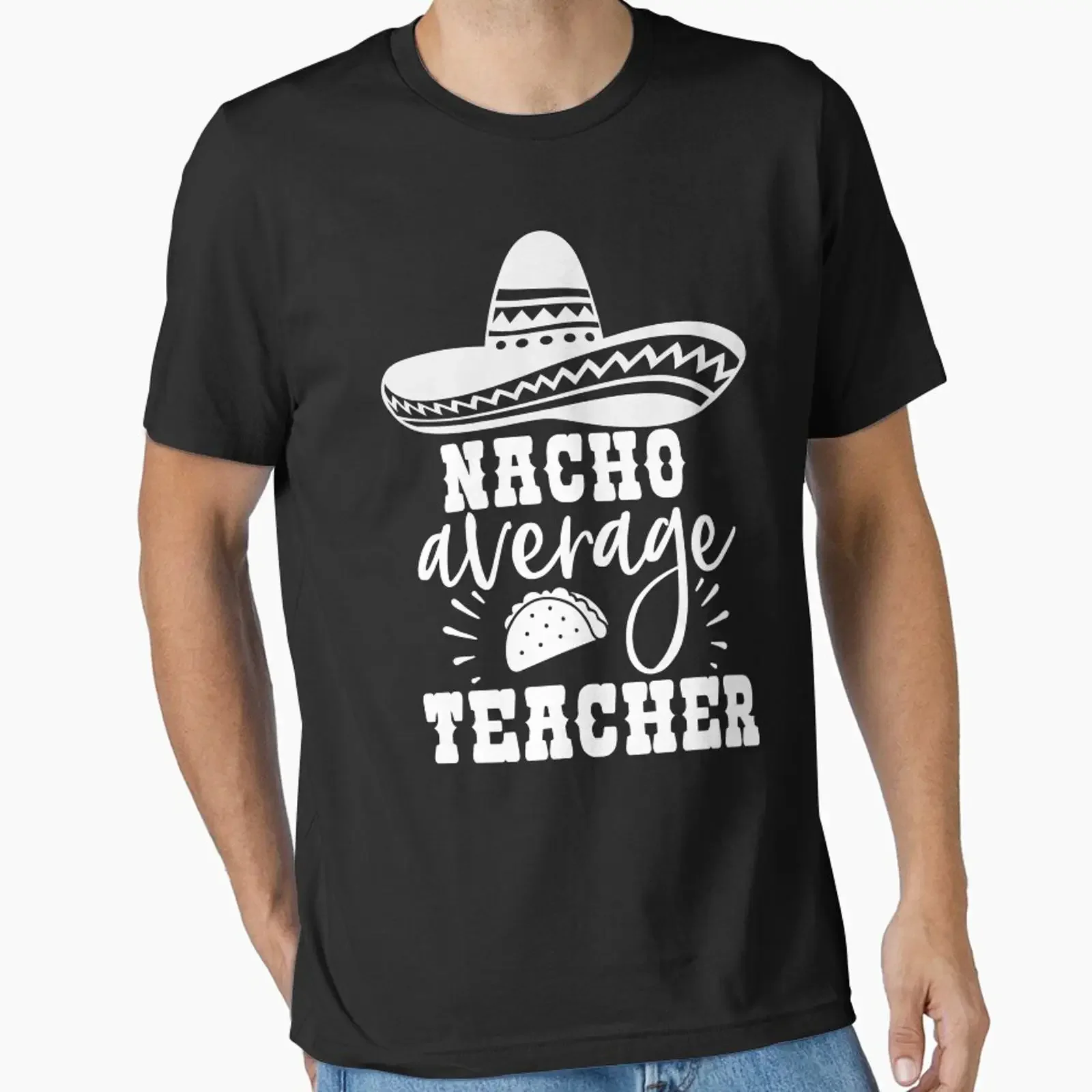 Nacho Average Teacher Essential T Shirt vintage Washed Stylish fashion Soft Casual Slightly graphic Stretched Unisex homme