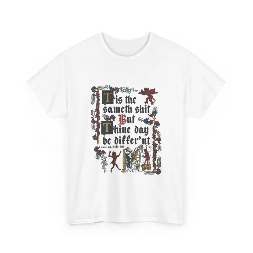 Medieval Same T-Shirt - Is The Sameth * But Hine Day Be Differ´Nt Shirt - Tee