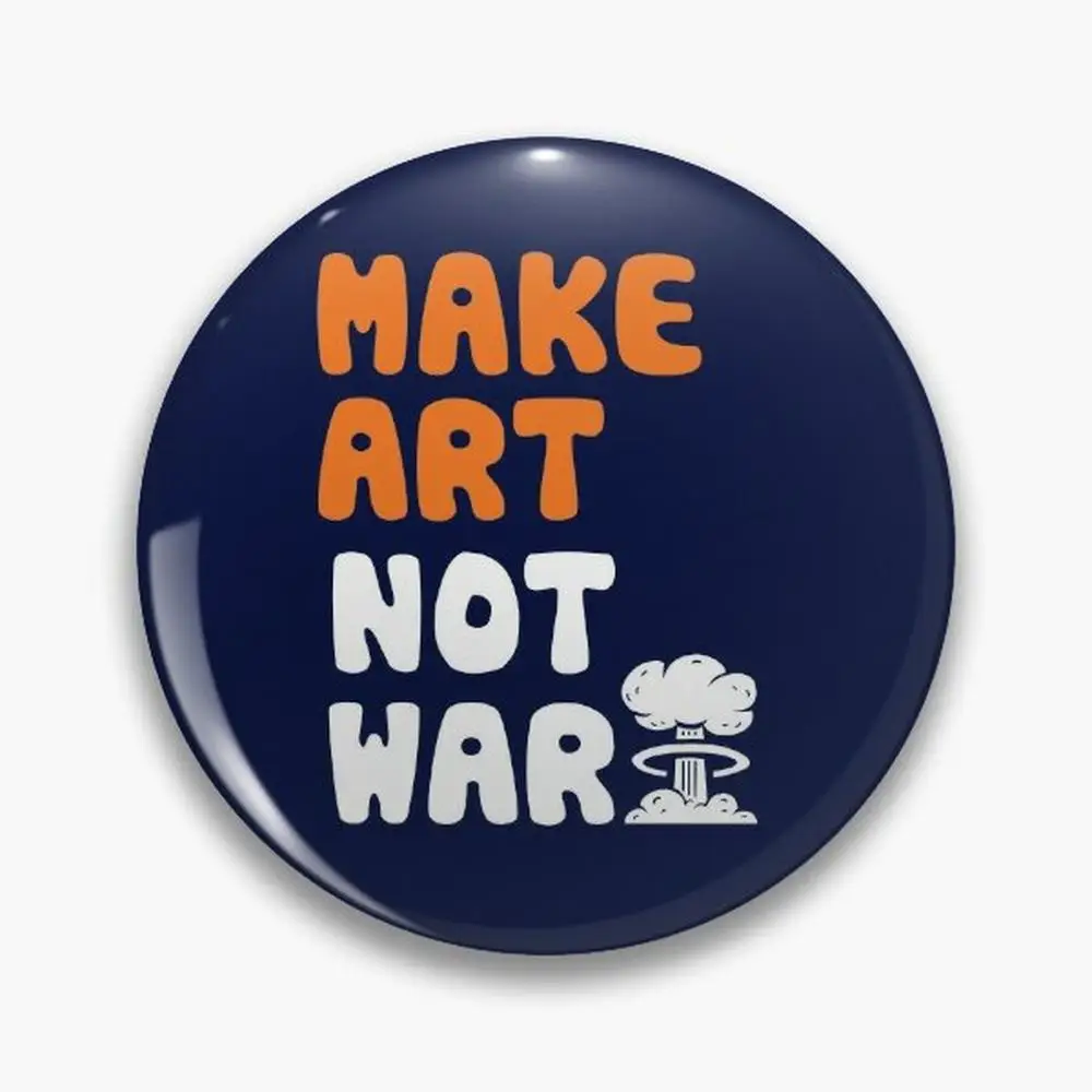 Make Art Not War Pin Buttons Brooches  Jewelry Accessory Customize Brooch Fashion Lapel Badges