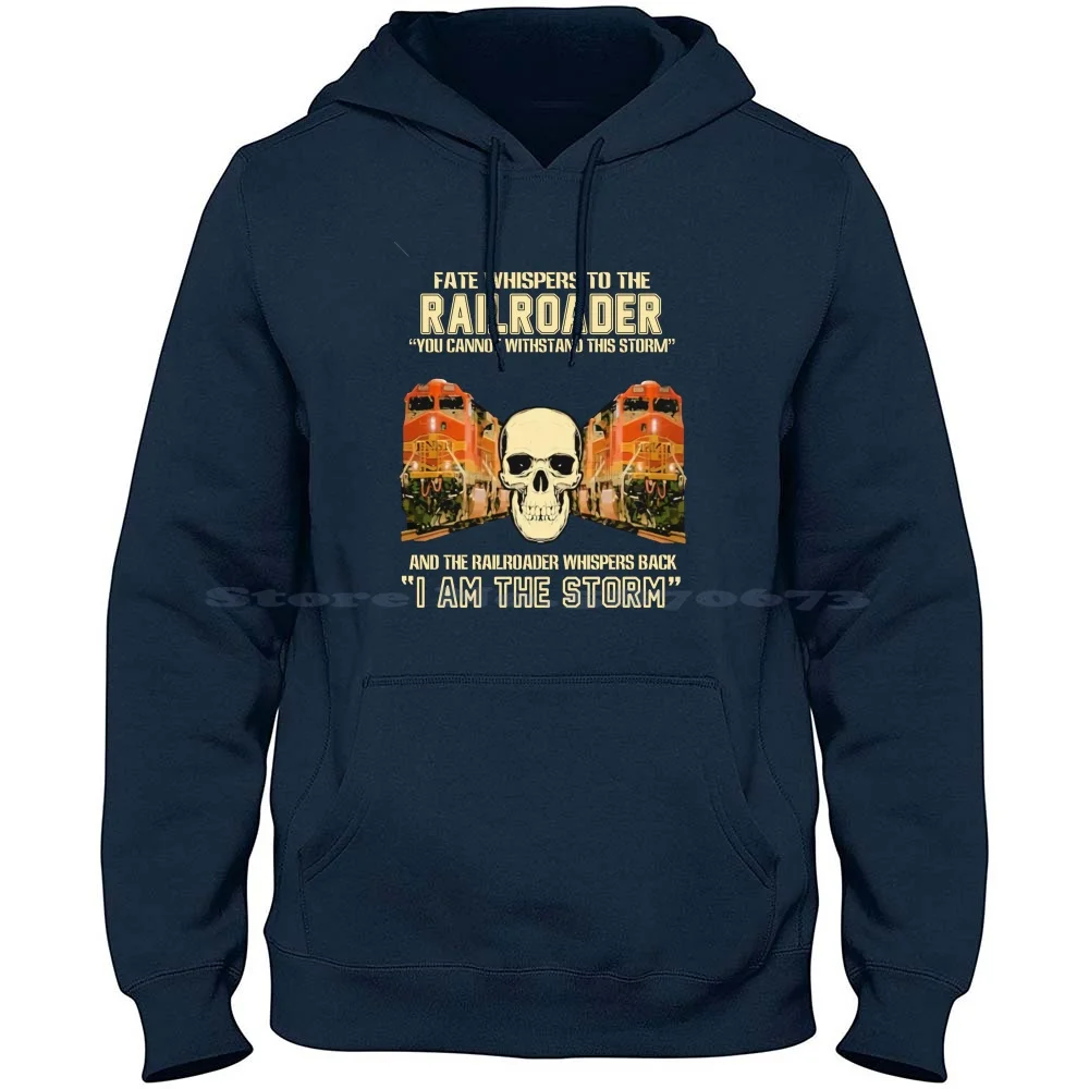 Skull Fate Whispers To The Bnsf Railroader You Cannot Withstand The And The Railroad Back I Am 100% Cotton Hoodie T Shirt Skull