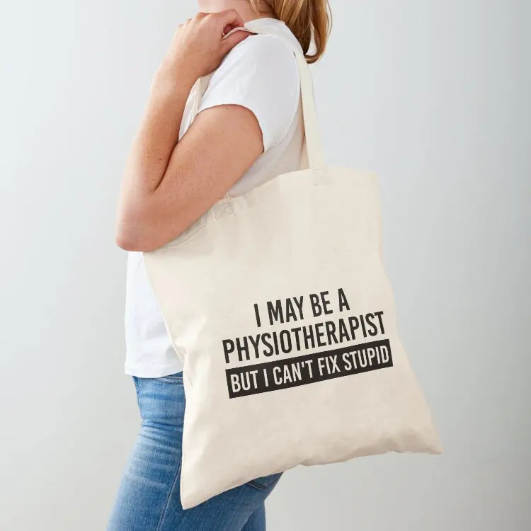

I'm a Physiotherapist but I can't fix stupid Funny physiotherapist quotes Tote Bag Canvas Women's shopper Shopper