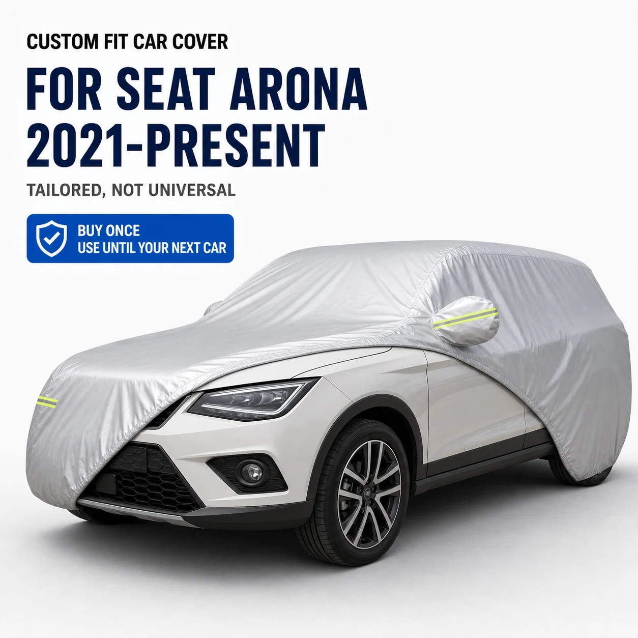 For Seat Arona 2021-Present Custom Fit Full Car Cover  Durable Silver Coated Fabric Side Zipper Access UV Sun Dust Protection