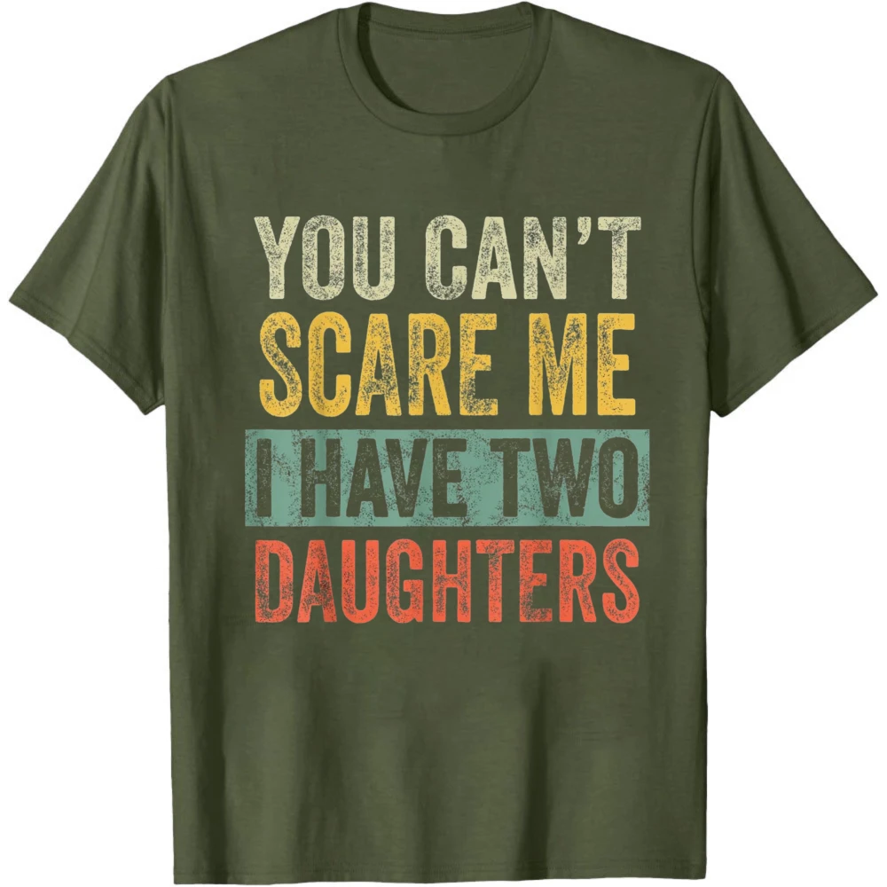 You Can't Scare Me I Have Two Daughters Vintage Retro Multi Color Distressed Letter Graphic Tee Cotton Short Sleeve Men Tees