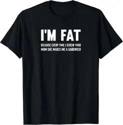 I'm Fat Because Every Time I.. Your Mom Gift Idea Tee T-Shirt