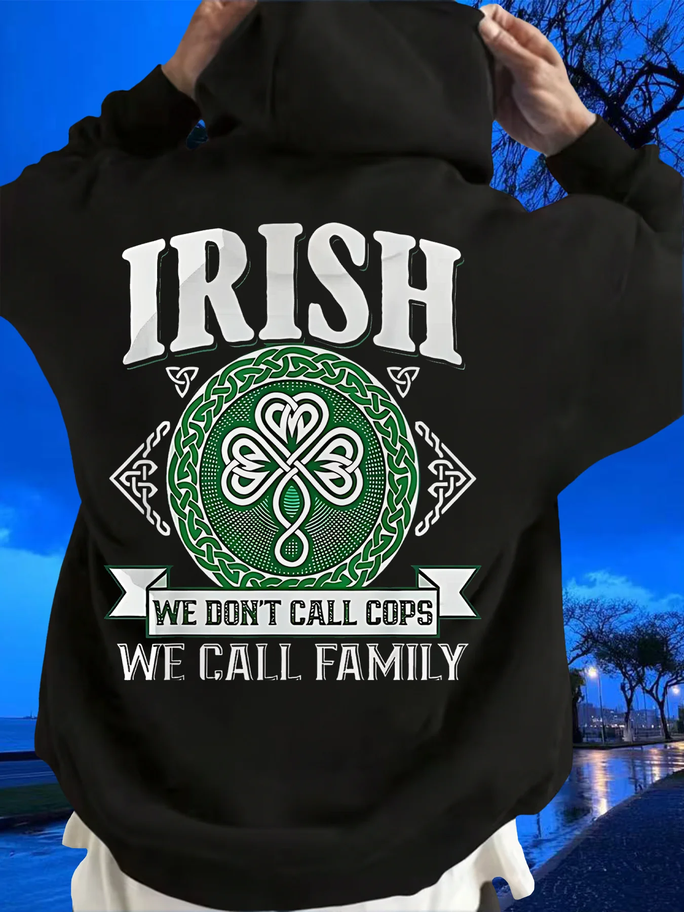 Men Irish We Don't Call Cops We Call Family Hoodie Celtic Knot Shamrock Back Print St Patricks Sweatshirt