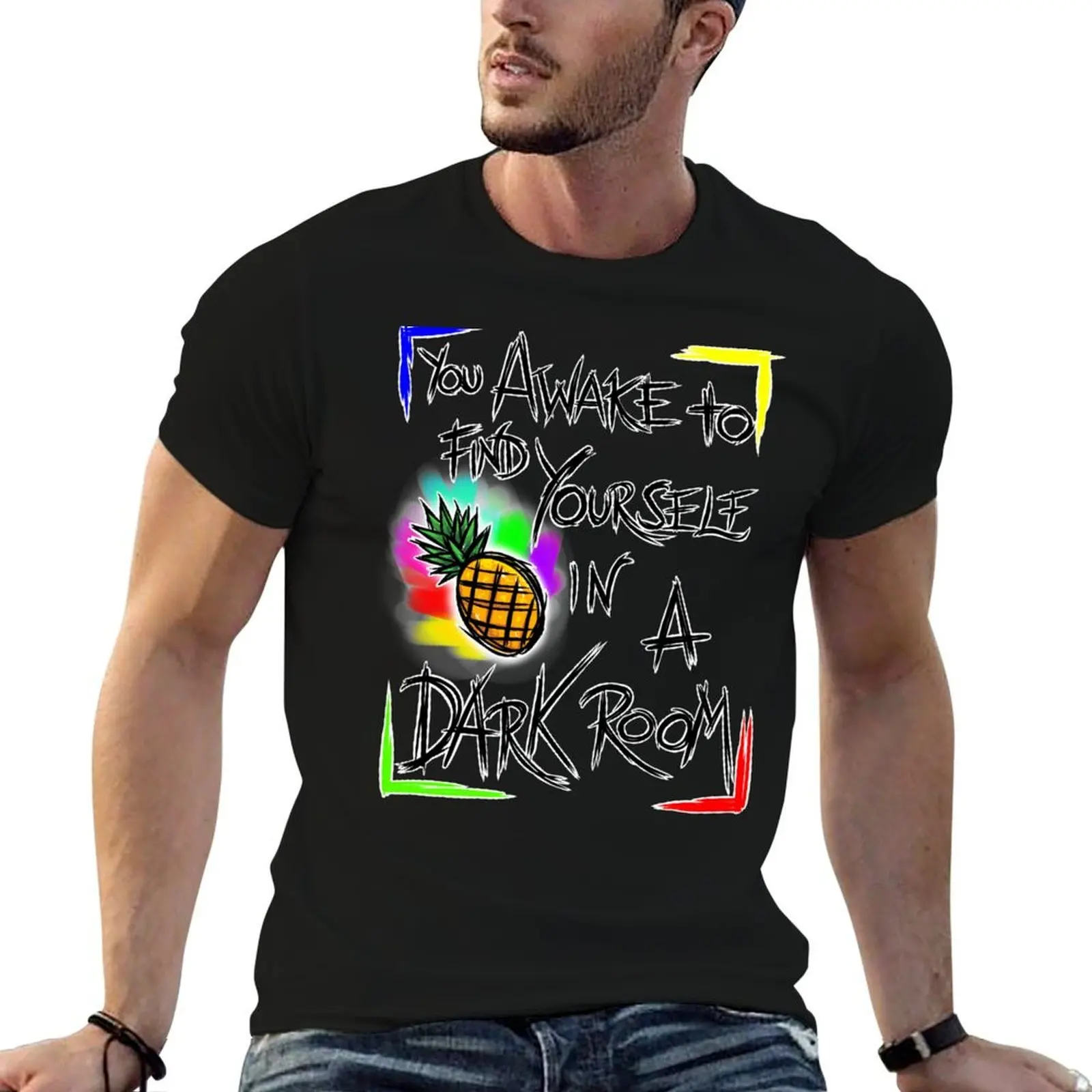 

You Awake To Find Yourself In A Dark Room! V1 T-Shirt man tshirt t shirt personalised T-Shirt