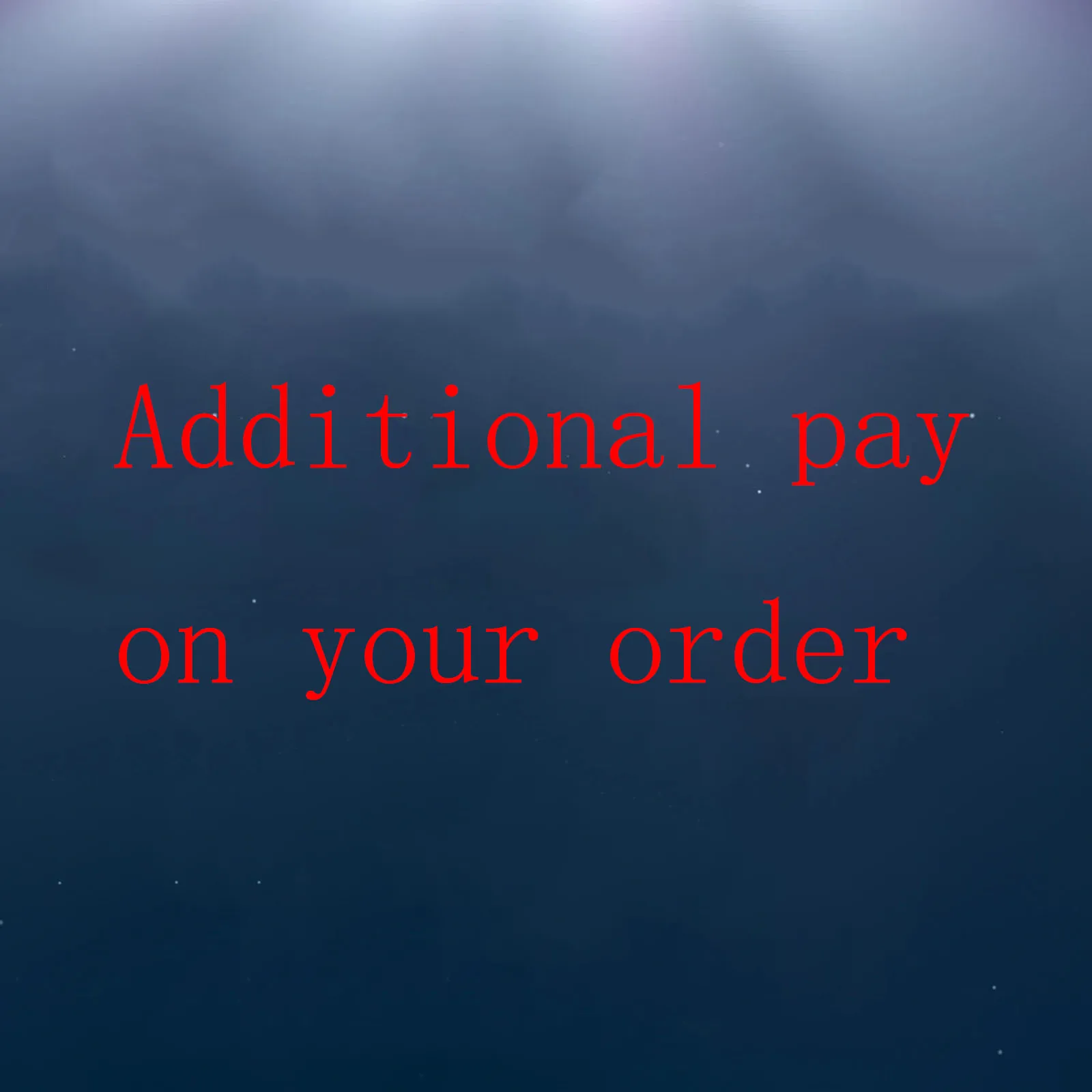 Additional Pay on Your Order