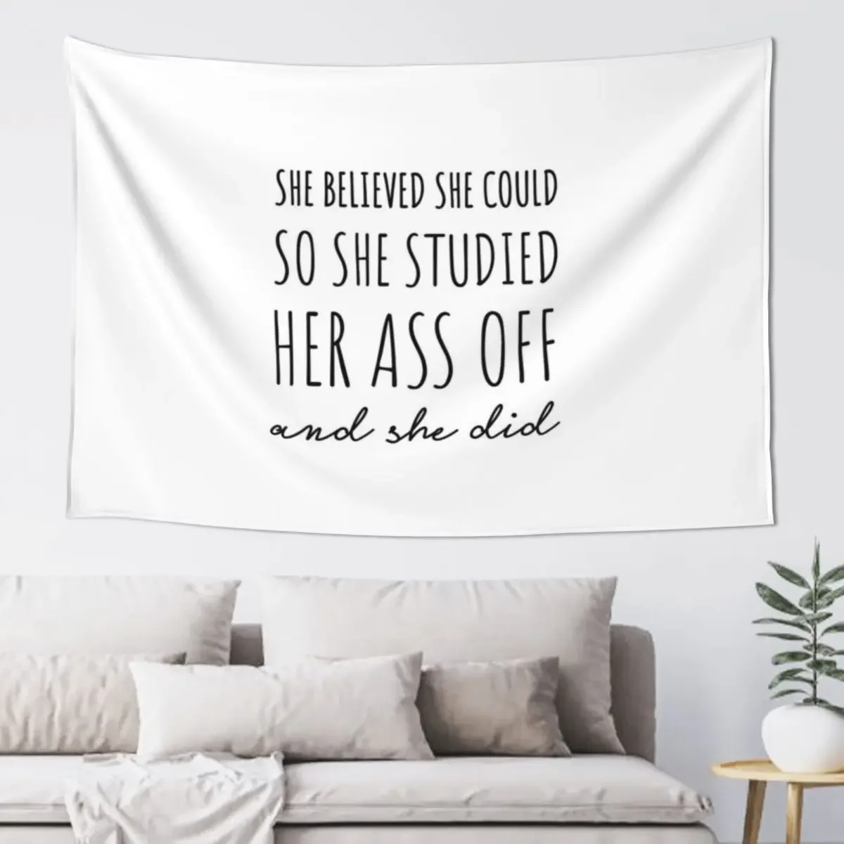 

She Believed She Could so She Studied Her Ass Off & Did. Tapestry Wall Decorations Home And Comfort Decor Hanging Wall Tapestry