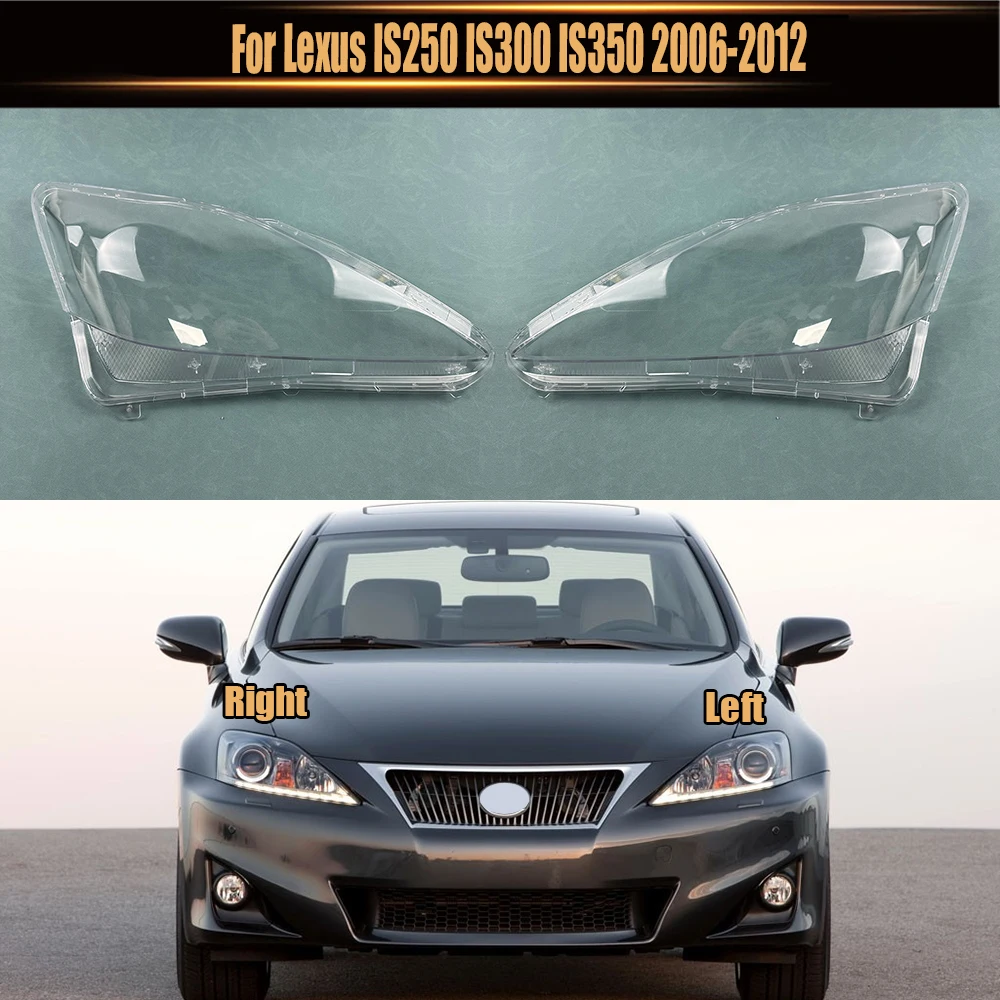 For Lexus IS250 IS300 IS350 2006-2012 Headlight Cover Headlamp Shell Headhights Lens Lampshade Transparent Plexiglass