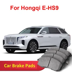 For Hongqi E-HS9 2021-2024 Car Brake Pads Ceramic Front Rear Wheel Brake Blocks