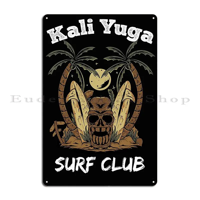 Kali Yuga Surf Club Surf The Kali Yuga Metal Plaque Poster Wall Decor Printed Club Custom Rusty Tin Sign Poster