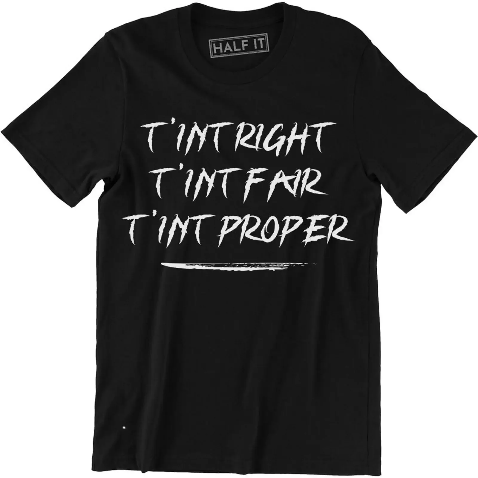 T'int Right lustiges Zitat T-Shirt Fair Proper Movie TV Show Nerd Geek Vintage Washed Graphic Homme Casual Stretched Soft Unisex