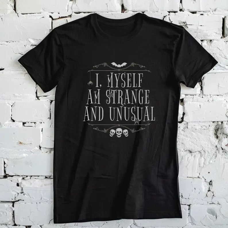 I myself am strange and unusual gothic shirt for spooky season, unisex movie t-shirt, perfect goth gift, memento mori