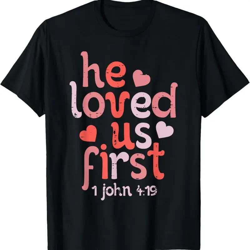 He Loved Us First Valentines Day Christian Kids T Shirt