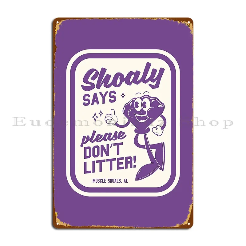 Shoaly Says Please Don T Litter Muscle Shoals Alabama Metal Plaque Poster Customized Retro Cinema Create Classic Tin Sign Poster