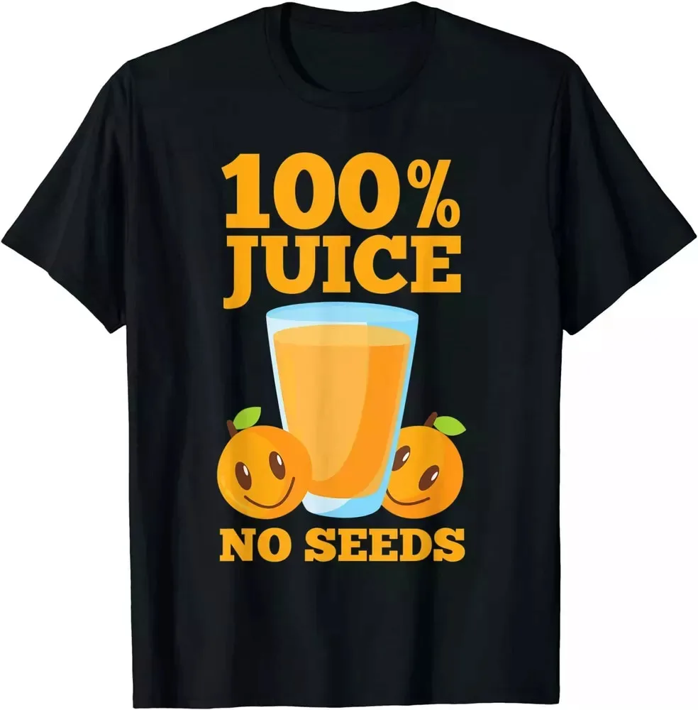 100% Juice No Seeds Funny Men's Unisex Gift T-Shirt S-5XL