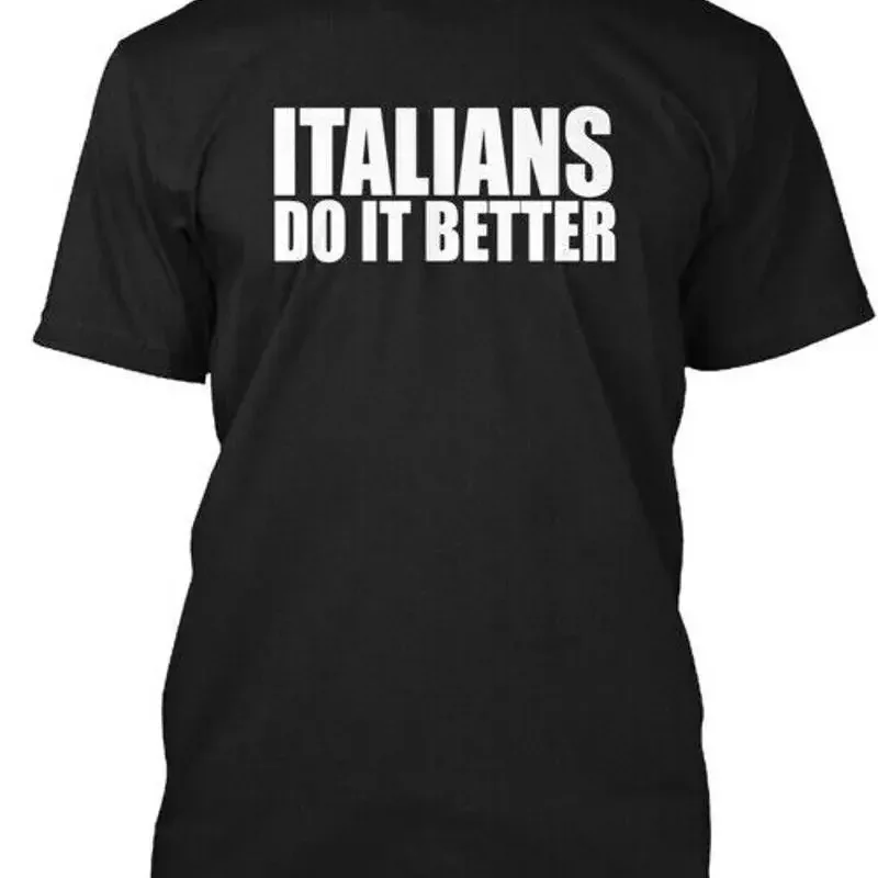 Italians Do It Better Funny Italy Pride Heritage T Shirt Made in USA S 5XL