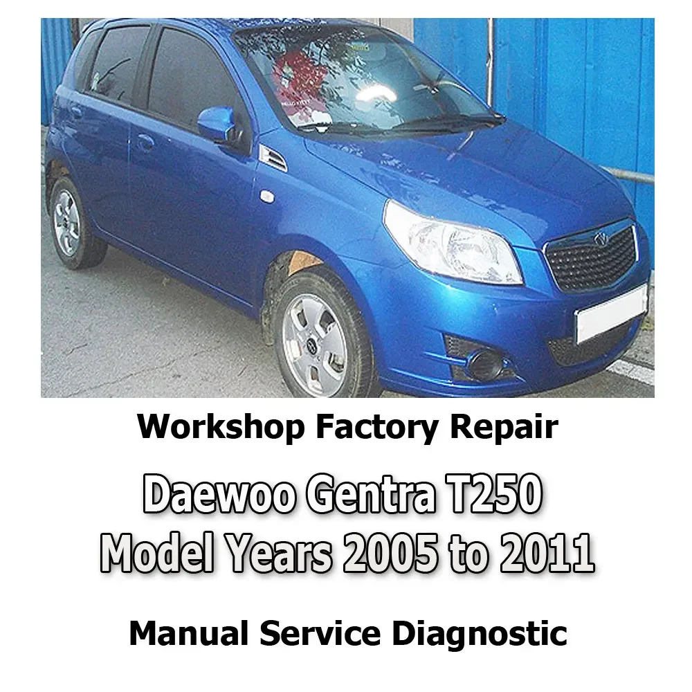 Daewoo Gentra T250 model 2005 to 2011 workshop factory repair manual service Automotive Diagnostic link Manual Car Vehicle Tool