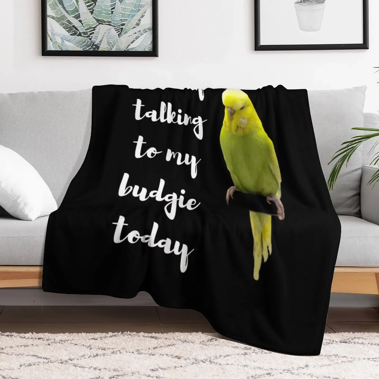 Im only talking to my budgie today. For parakeet lovers Throw Blanket For Sofa Thin Blankets For Bed Blankets