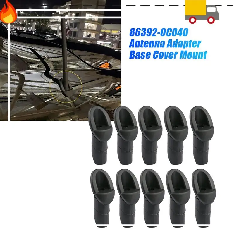

Discount-10Pcs 86392-0C040 Car Antenna Adapter Base Cover Mount For Toyota Sienna 2011 2012 2013 2014 Antenna Bezel 863920C040 P