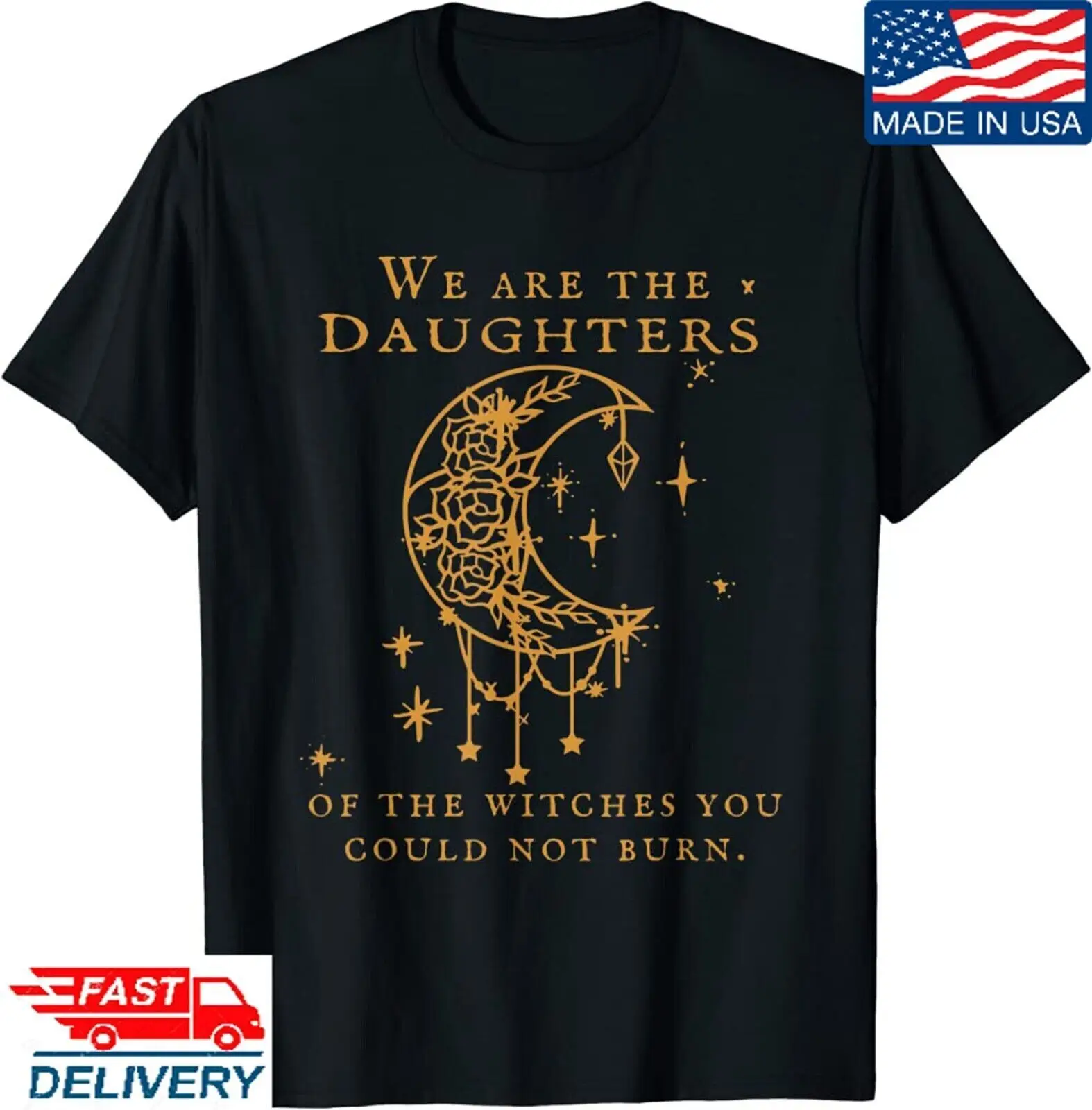 We Are the Daughters of the Witches You Could Not Burn T-Shirt, Unisex Adult Tee