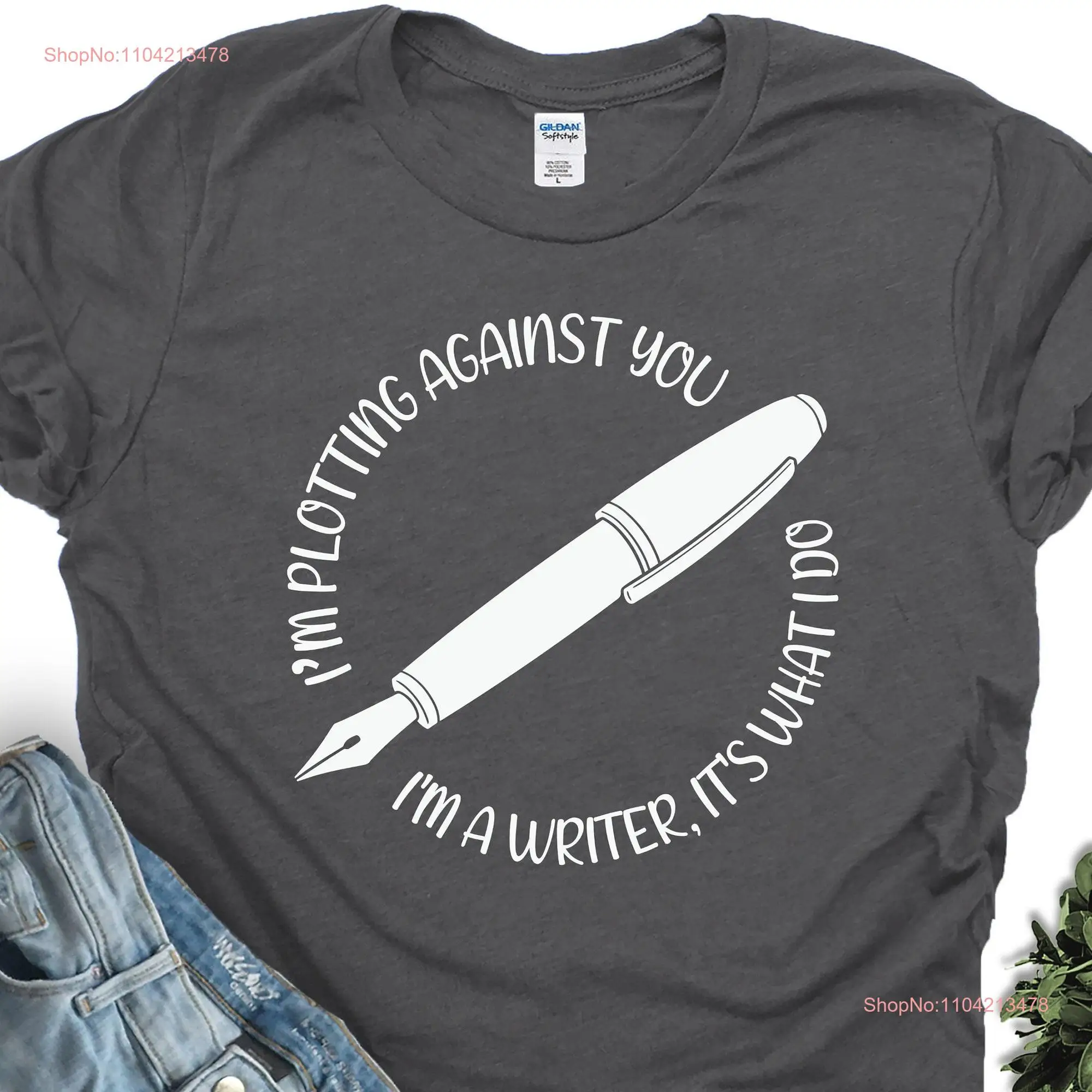 Writer T Shirt Funny Poet Present Plotting Against You I'm a That's What I Do Soft  long or short sleeves