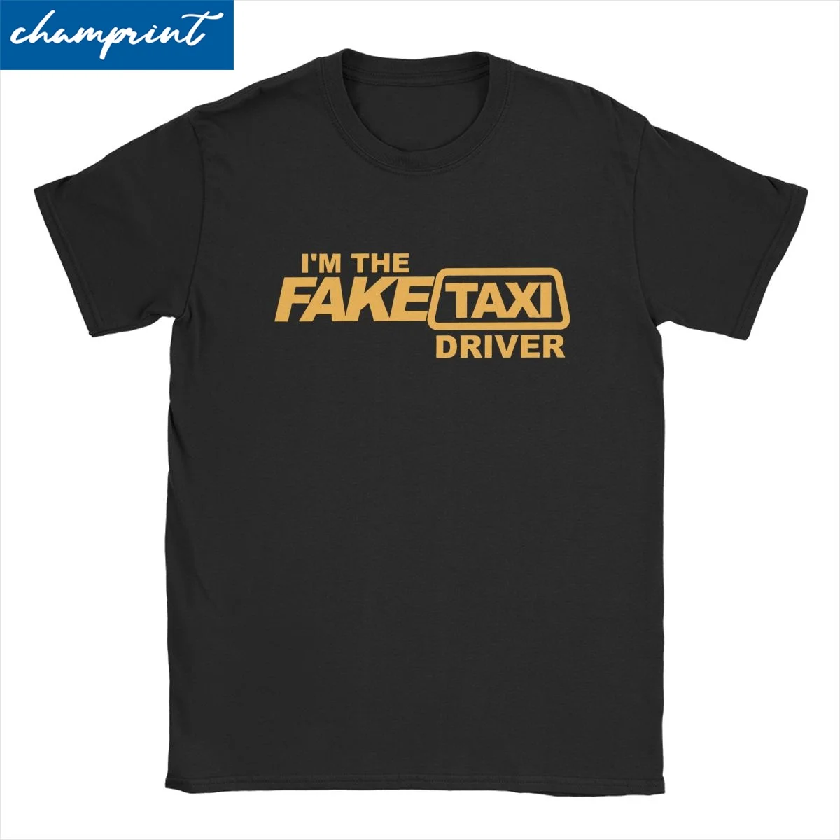 I'm The Fake Taxi Driver T Shirts Men Women's 100% Cotton Funny T-Shirts Crew Neck Tees Short Sleeve Tops Unique