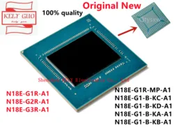 100% NEW N18E-G1R-A1 N18E-G2R-A1 N18E-G3R-A1 N18E-G1R-MP-A1 N18E-G1-B-KC-A1 N18E-G1-B-KD-A1 N18E-G1-B-KA-A1 N18E-G1-B-KB-A1 BGA