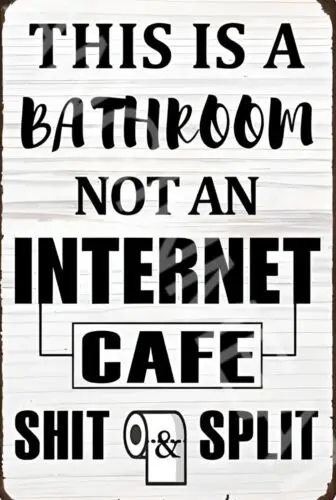 

This Is A Bathroom Not An Internet Cafe Funny Sign Weatherproof Aluminum 8"x12"