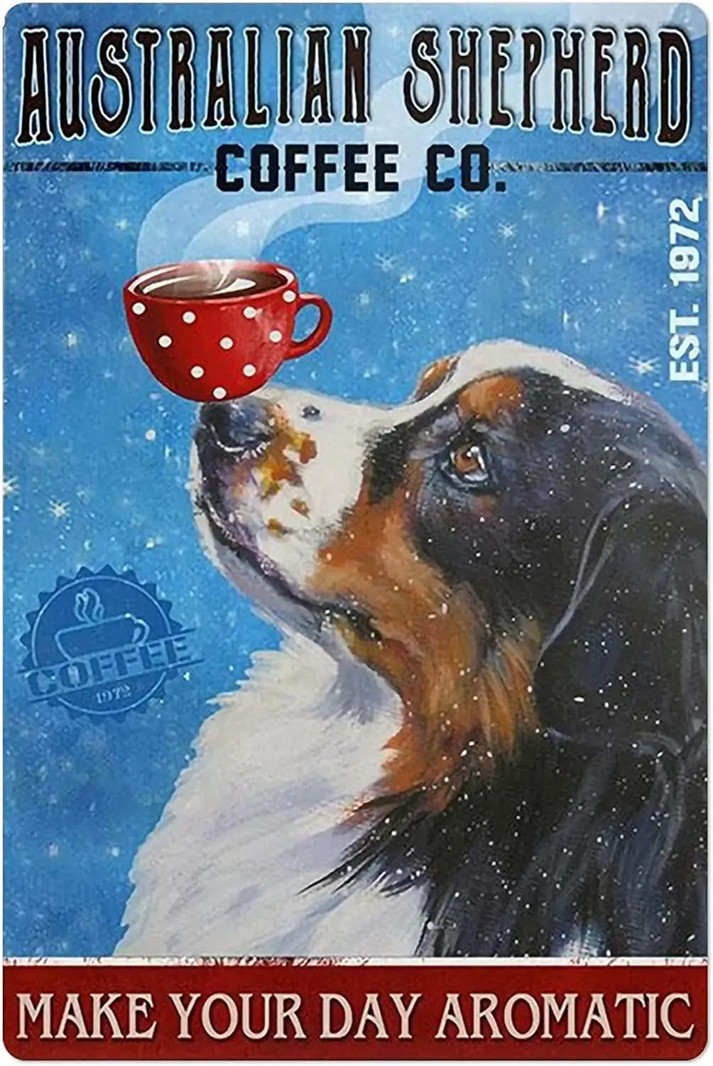Metal Tin Signs Australian Shepherd Coffee Co. Make Your Day Aromatic Tin Sign Vintage Bar Club Cave Home Kitchen Wall Art Decor