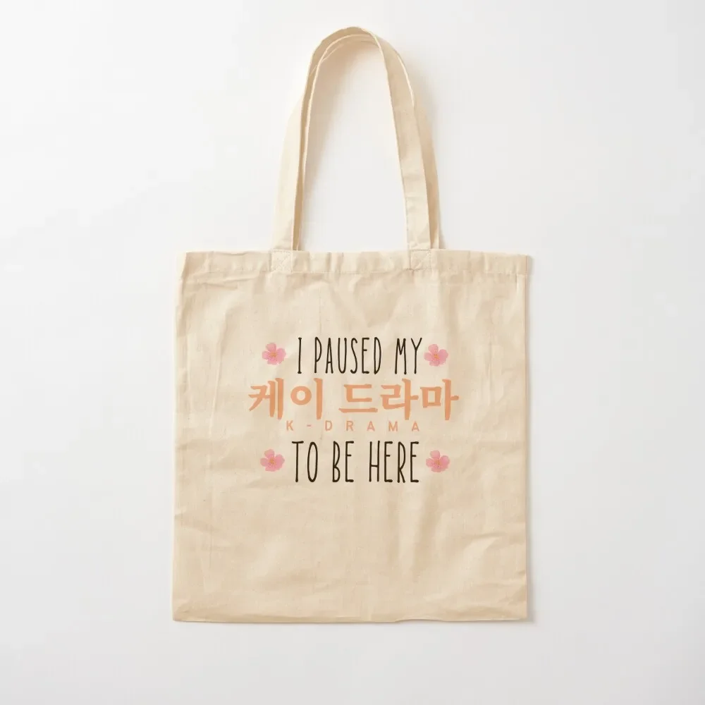 

I Paused My K-Drama To Be Here Tote Bag sacs de shopping Women's tote bag Women bags shopper bag woman