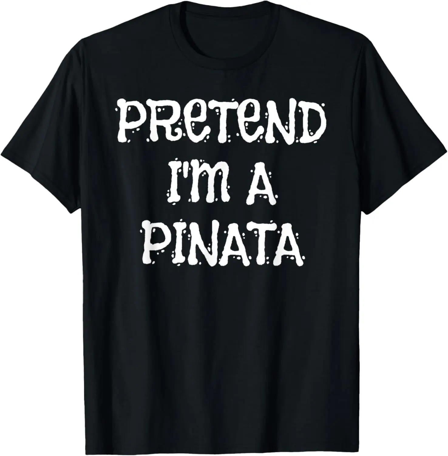 Pretend I'm A Pinata Halloween Costume Funny Party T-Shirt