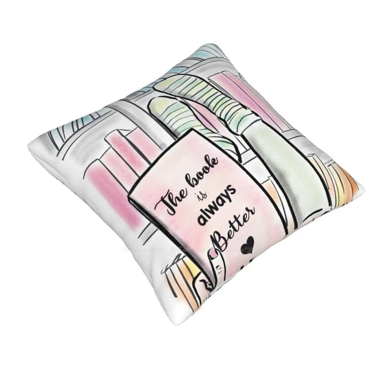 The Book Is Always Better Pillowslip Pillowcase Always Better Book Lovers Reading Read Books Storytelling Color Books Movie