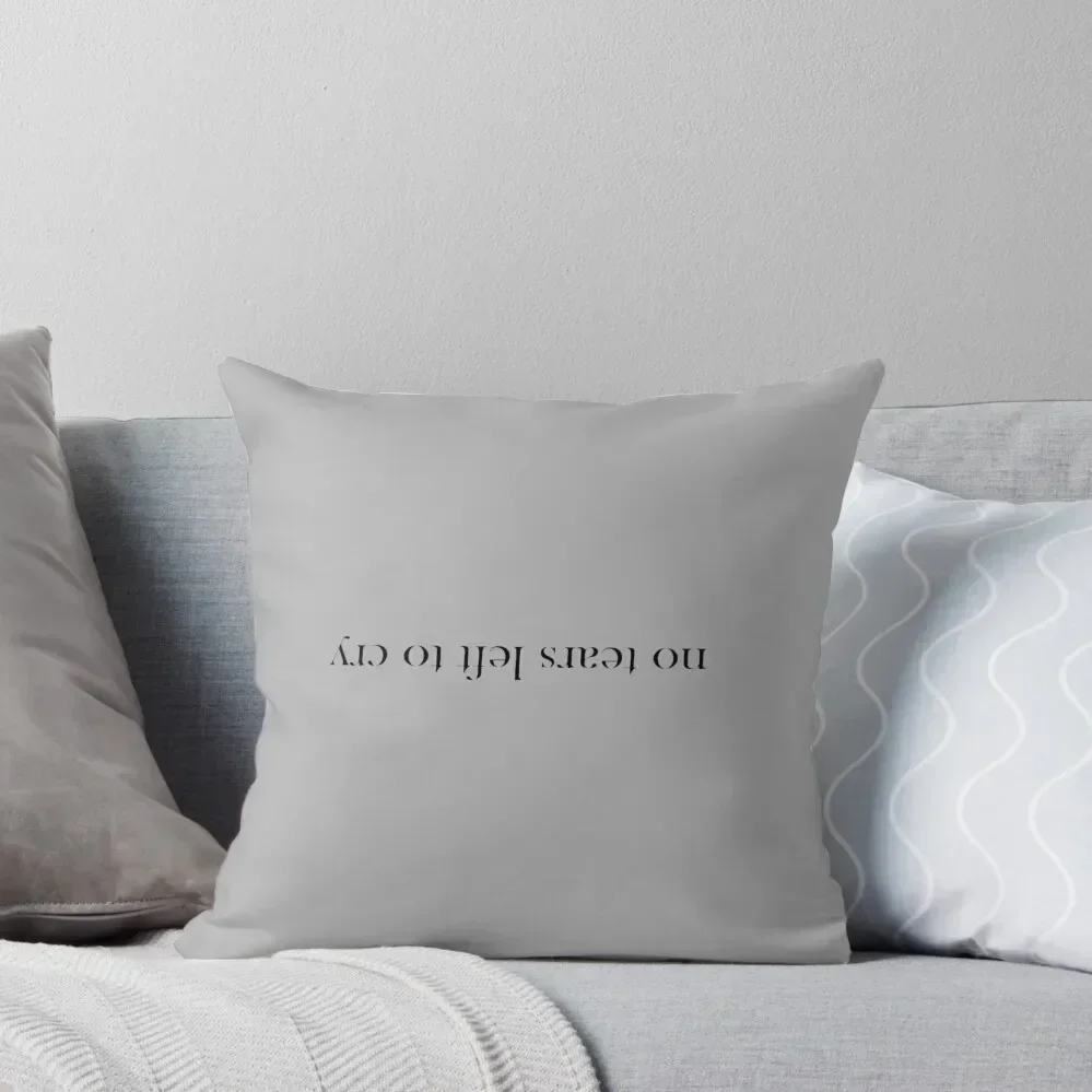 no tears left to cry Throw Pillow Luxury Cushion Cover New year pillow