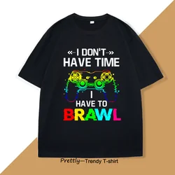I Don't Have Time I Have To Brawl Showdown Stars T Shirt Funny Gamer Graphic T Shirts Cotton Short Sleeve Printed Tee Shirt Tops