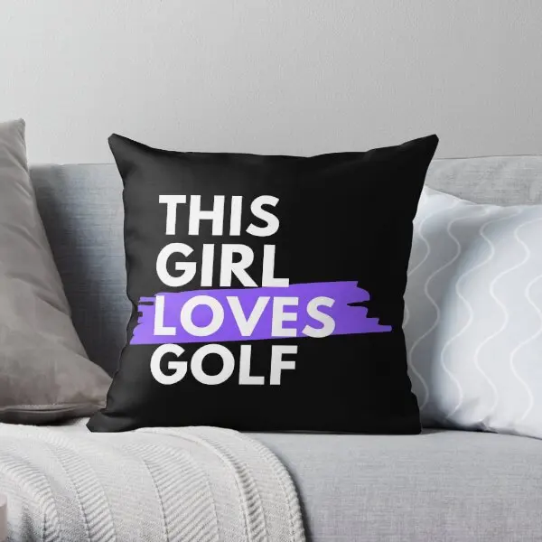 

This Girl Loves Golf Printing Throw Pillow Cover Waist Car Soft Comfort Office Fashion Sofa Pillows not include One Side