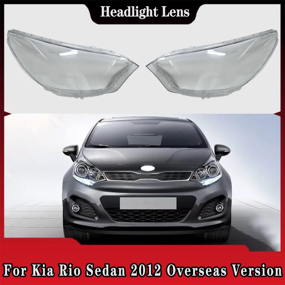 

For Kia Rio Sedan 2012 Overseas Version Headlight Cover Transparent Lampshade Headlamp Shell Replace Original Lens Plexiglass