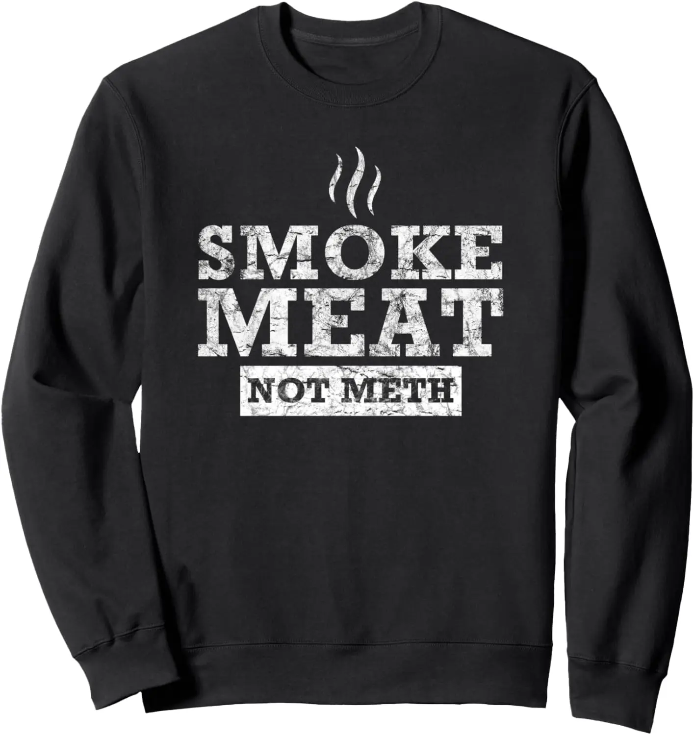 Smoke Meat Not Meth I Grillmaster Grill Barbecue BBQ Dad Sweatshirt